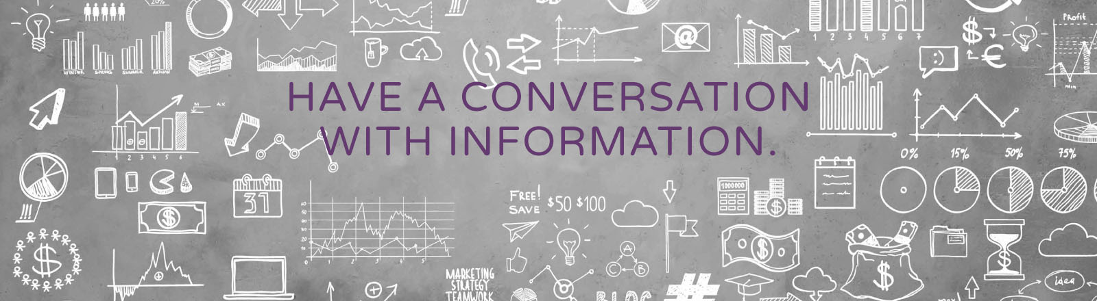 Have a conversation with information.